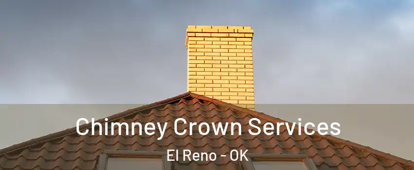 Chimney Crown Services El Reno - OK