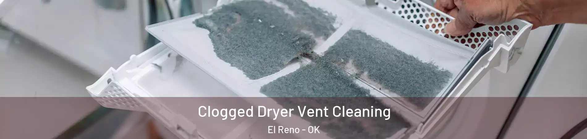  Clogged Dryer Vent Cleaning El Reno - OK
