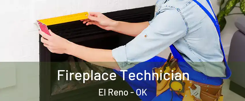 Fireplace Technician El Reno - OK