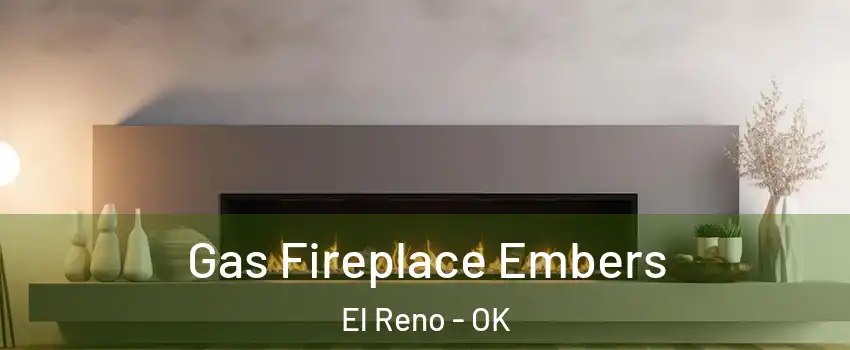  Gas Fireplace Embers El Reno - OK